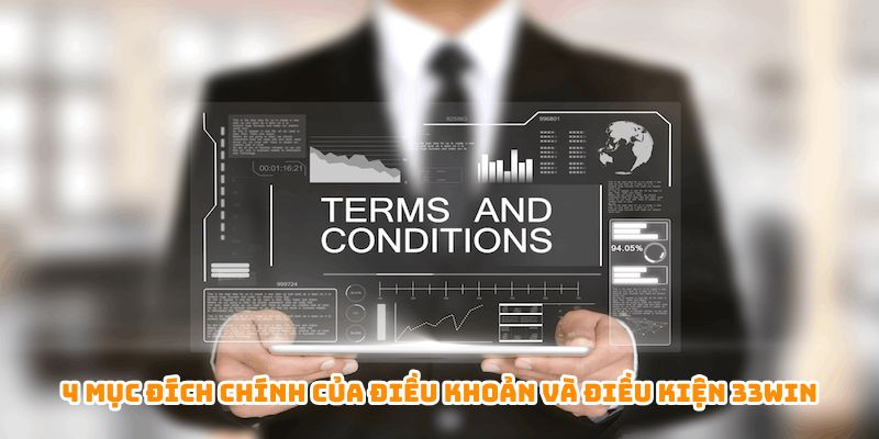 4 mục đích chính của điều khoản và điều kiện 33WIN