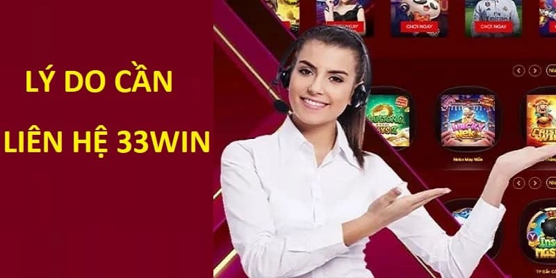 Các vấn đề quan trọng khi liên hệ nhân viên 33WIN