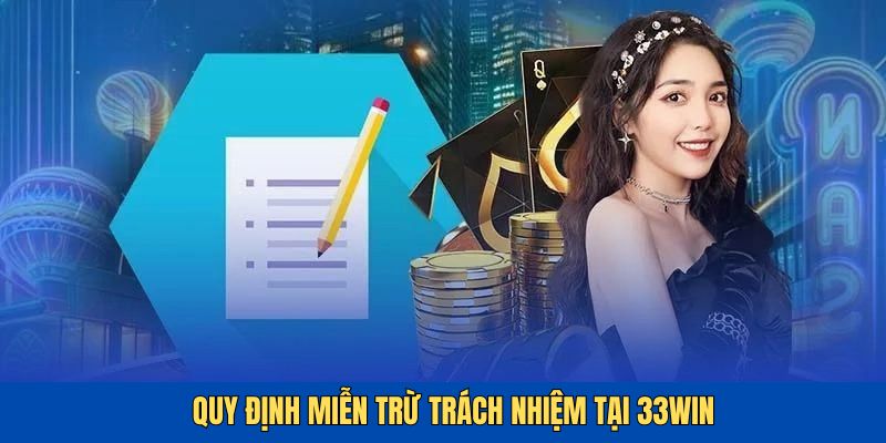 Một số quy định nổi bật về miễn trách nhiệm 33win người chơi cần biết